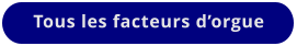 Tous les facteurs d’orgue