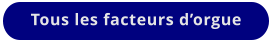 Tous les facteurs d’orgue